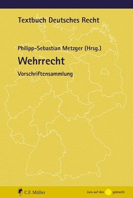 Quelle: https://www.beck-shop.de/metzger-textbuch-deutsches-recht-wehrrecht/product/32790128